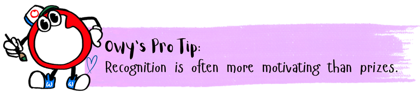 Recognition is often more motivating than prizes.